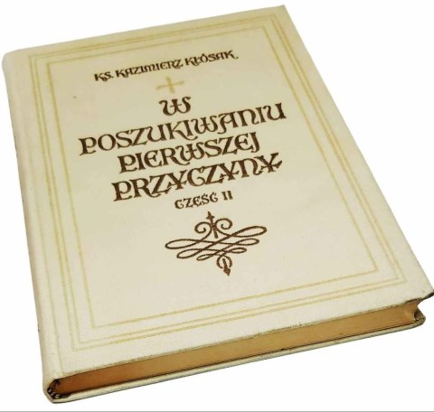 W POSZUKIWANIU PIERWSZEJ PRZYCZYNY Tom 2 wyd. 1957 rok