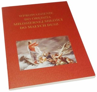 WPROWADZENIE DO ORĘDZIA MIŁOSIERNEJ MIŁOŚCI DO MAŁYCH DUSZ