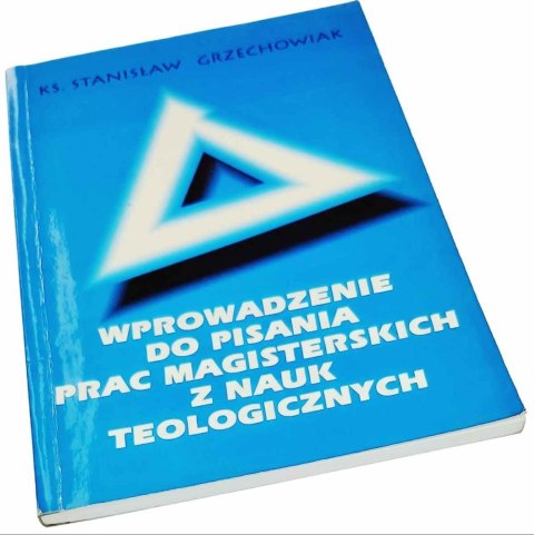 WPROWADZENIE DO PISANIA PRAC MAGISTERSKICH Z NAUK TEOLOGICZNYCH