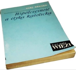 WSPÓŁCZESNOŚĆ A ETYKA KATOLICKA