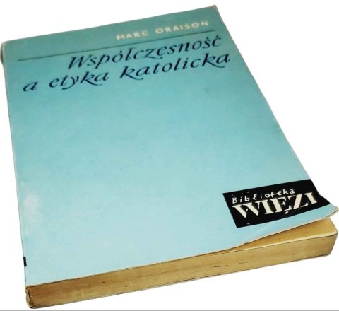 WSPÓŁCZESNOŚĆ A ETYKA KATOLICKA