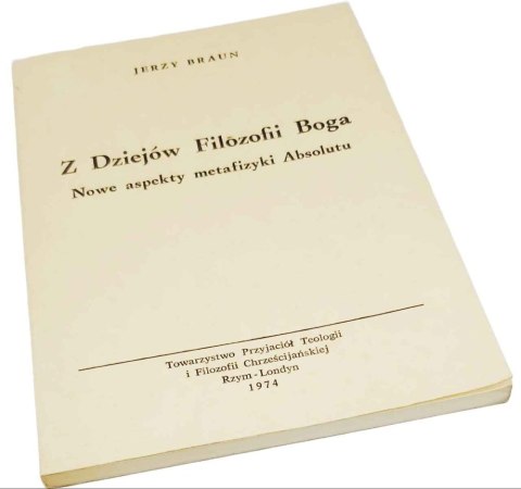 Z DZIEJÓW FILOZOFII BOGA Nowe aspekty metafizyki Absolutu