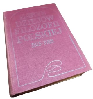 ZARYS DZIEJÓW FILOZOFII POLSKIEJ 1815-1918