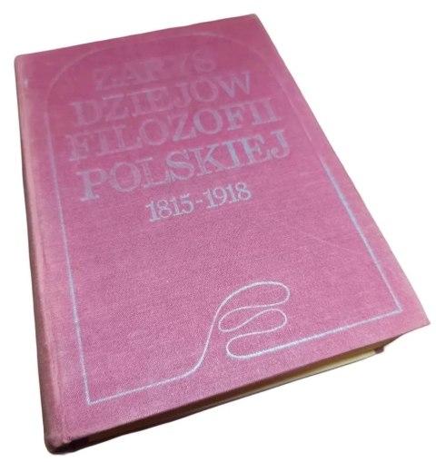 ZARYS DZIEJÓW FILOZOFII POLSKIEJ 1815-1918