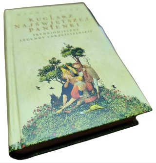 KUGLARZ NAJŚWIĘTSZEJ PANIENKI. ŚREDNIOWIECZNE LEGENDY CHRZEŚCIJAŃSKIE