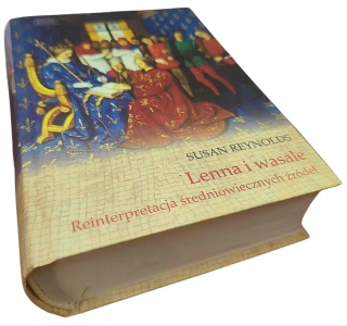 LENNA I WASALE. REINTERPRETACJA ŚREDNIOWIECZNYCH ŹRÓDEŁ Susan Reynolds