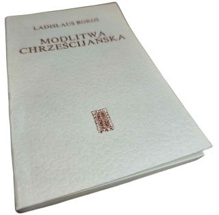 MODLITWA CHRZEŚCIJAŃSKA Ladislaus Boros