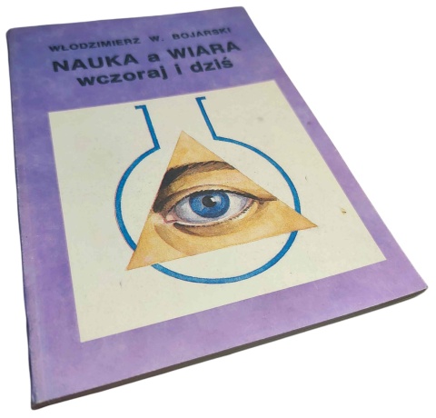 NAUKA A WIARA WCZORAJ I DZIŚ Włodzimierz W. Bojarski