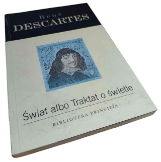 ŚWIAT ALBO TRAKTAT O ŚWIETLE René Descartes