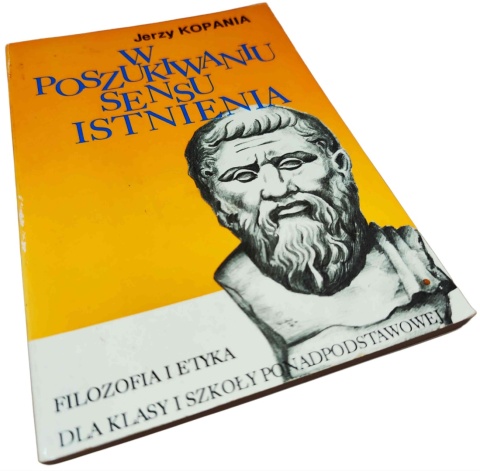 W POSZUKIWANIU SENSU ISTNIENIA Jerzy Kopania