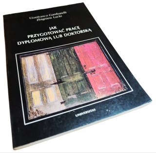 JAK PRZYGOTOWAĆ PRACĘ DYPLOMOWĄ LUB DOKTORSKĄ Gianfranco Gambarelli, Zbigniew Łucki