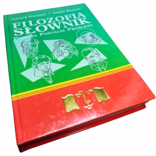 FILOZOFIA. SŁOWNIK. POJĘCIA, POSTACIE, PROBLEMY Gérard Durozoi, André Roussel