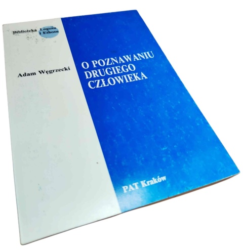 O POZNAWANIU DRUGIEGO CZŁOWIEKA Adam Węgrzecki