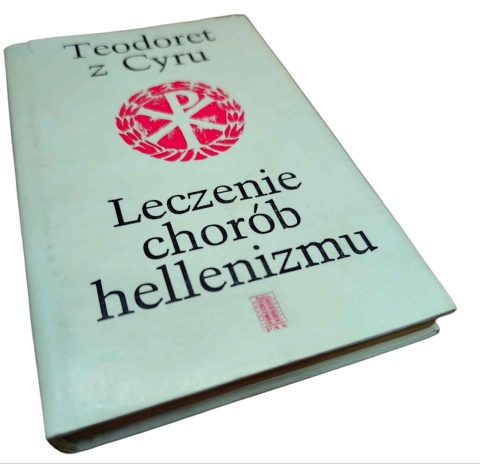 LECZENIE CHORÓB HELLENIZMU Teodoret z Cyru