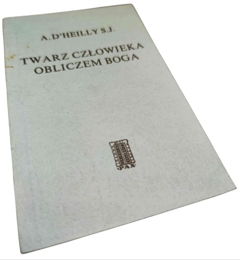 TWARZ CZŁOWIEKA OBLICZEM BOGA A. D’Heilly S.J.