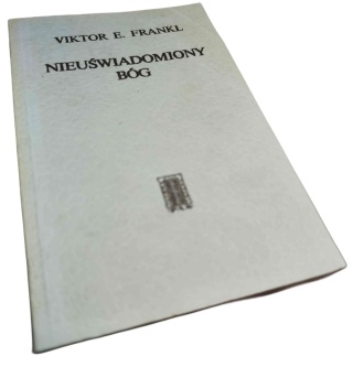 NIEUŚWIADOMIONY BÓG Viktor E. Frankl