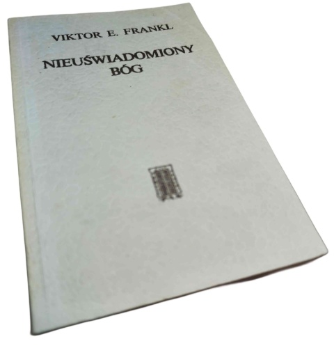 NIEUŚWIADOMIONY BÓG Viktor E. Frankl