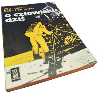 ABY POZNAĆ BOGA I CZŁOWIEKA. CZĘŚĆ 2. O CZŁOWIEKU DZIŚ Bohdan Bejze (red.), praca zbiorowa