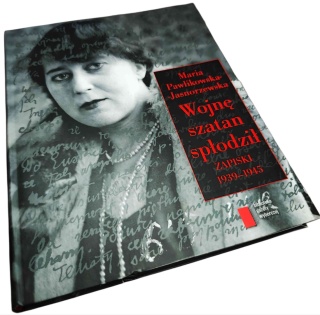 WOJNĘ SZATAN SPŁODZIŁ. ZAPISKI 1939–1945 Maria Pawlikowska-Jasnorzewska