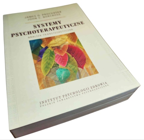 SYSTEMY PSYCHOTERAPEUTYCZNE. ANALIZA TRANSTEORETYCZNA James O. Prochaska, John C. Norcross