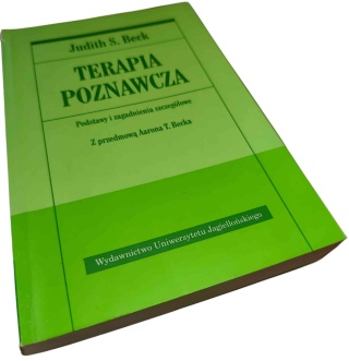TERAPIA POZNAWCZA. PODSTAWY I ZAGADNIENIA SZCZEGÓŁOWE Judith S. Beck