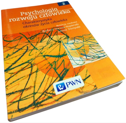 PSYCHOLOGIA ROZWOJU CZŁOWIEKA. TOM 2. CHARAKTERYSTYKA OKRESÓW ŻYCIA CZŁOWIEKA Barbara Harwas-Napierała, Janusz Trempała