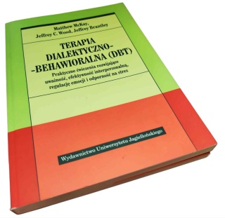 TERAPIA DIALEKTYCZNO-BEHAWIORALNA (DBT). PRAKTYCZNE ĆWICZENIA ROZWIJAJĄCE UWAŻNOŚĆ