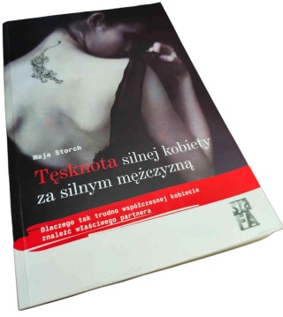 TĘSKNOTA SILNEJ KOBIETY ZA SILNYM MĘŻCZYZNĄ Maja Storch