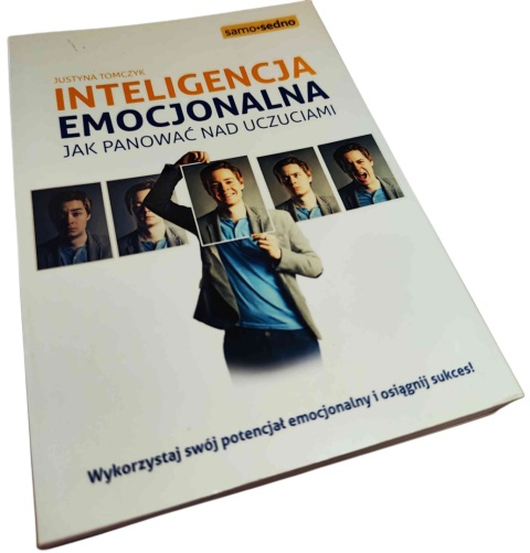 INTELIGENCJA EMOCJONALNA. JAK PANOWAĆ NAD UCZUCIAMI Justyna Tomczyk