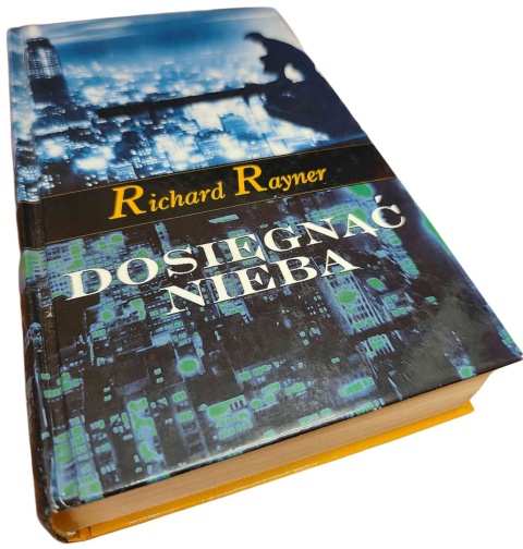 DOSIĘGNĄĆ NIEBA Richard Rayner