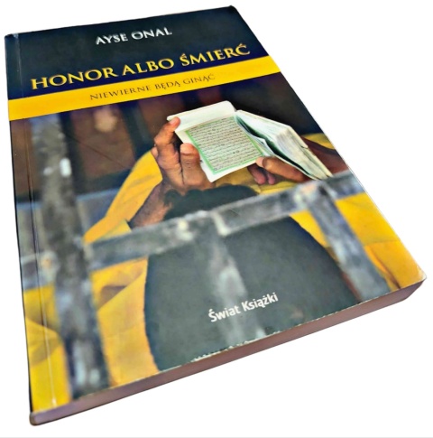 HONOR ALBO ŚMIERĆ. NIEWIERNE BĘDĄ GINĄĆ Ayşe Önal