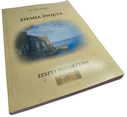 ZIEMIA ŚWIĘTA. ZESZYT PIELGRZYMA Piotr Skucha