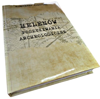 HELENÓW. POSZUKIWANIA ARCHEOLOGICZNE Krzysztof Sikorski
