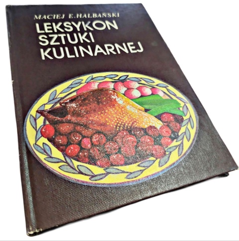 LEKSYKON SZTUKI KULINARNEJ Maciej E. Halbański