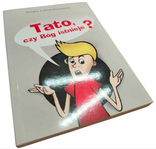 TATO, CZY BÓG ISTNIEJE? Grzegorz J. Korwin-Szymanowski