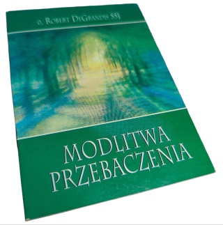 MODLITWA PRZEBACZENIA Robert DeGrandis SSJ