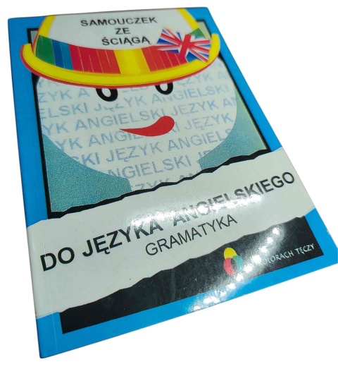 SAMOUCZEK ZE ŚCIĄGĄ DO JĘZYKA ANGIELSKIEGO. CZĘŚĆ 1 Marek Skierkowski