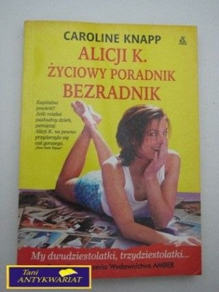 ALICJI K. ŻYCIOWY PORADNIK BEZRADNIK Caroline Kna
