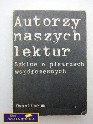 AUTORZY NASZYCH LEKTUR - SZKICE O...