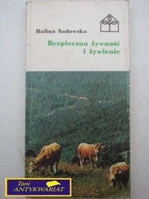 BEZPIECZNA ŻYWNOŚĆ I ŻYWIENIE - H. Sadowska