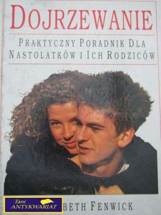 DOJRZEWANIE PRAKTYCZNY PORADNIK NASTOLATKÓW I..