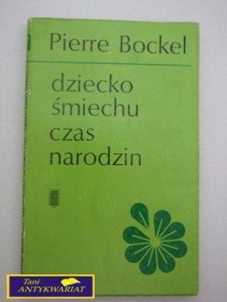 DZIECKO ŚMIECHU CZAS NARODZIN P. Bockel