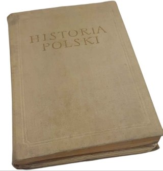 HISTORIA POLSKI TOM I DO ROKU 1764 wyd. 1958 rok