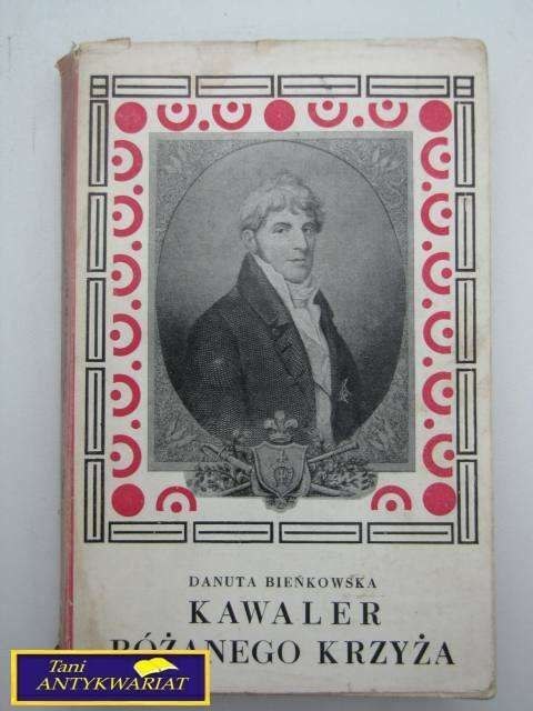 KAWALER RÓŻANEGO KRZYŻA-D.BIEŃKOWSKA