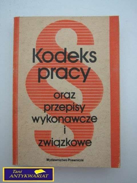 KODEKS PRACY ORAZ PRZEPISY WYKONAWCZE I ...