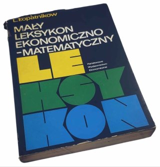 MAŁY LEKSYKON EKONOMICZNO - MATEMATYCZNY
