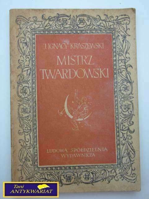 MISTRZ TWARDOWSKI-Józef Ignacy Kraszewski