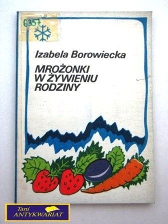 MROŻONKI W ŻYWIENIU RODZINY I. Borowiecka