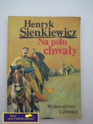 NA POLU CHWAŁY-Henryk Sienkiewicz