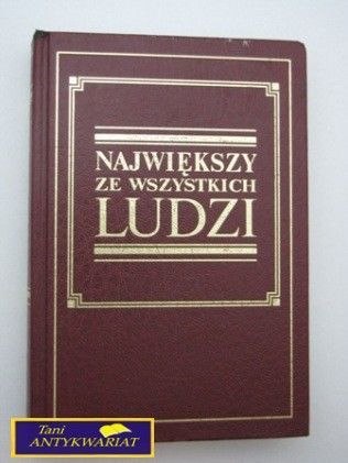 NAJWIĘKSZY ZE WSZYSTKICH LUDZI Praca zbiorowa